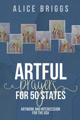 Alice Briggs - Artful Prayers for 50 States, Häftad