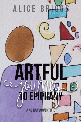Alice Briggs - Artful Journey to Epiphany, Häftad