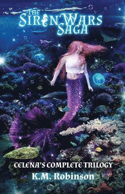 K. M. Robinson - The Siren Wars Saga: Celena's Complete Trilogy, Häftad