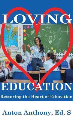 bokomslag Loving Education: Restoring the Heart of Education