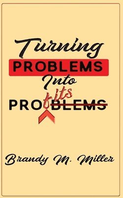 Brandy M. Miller - Turning Problems Into Profits, Häftad