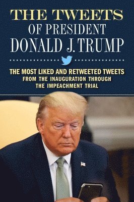 bokomslag The Tweets of President Donald J. Trump