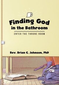 bokomslag Finding God in the Bathroom