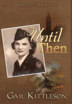 Gail Kittleson - Until Then, Inbunden