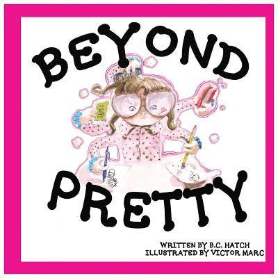 B. C. Hatch - Beyond Pretty, Häftad