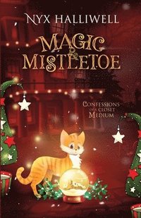 bokomslag Magic & Mistletoe Confessions of a Closet Medium, Book 2