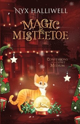 Magic & Mistletoe Confessions of a Closet Medium, Book 2 1