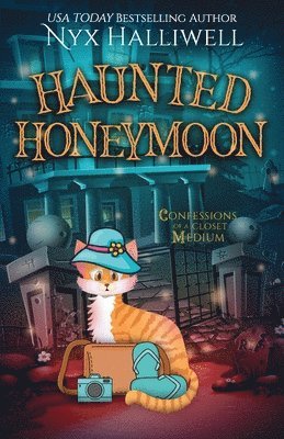 Haunted Honeymoon, Confessions of a Closet Medium, Book 7 1