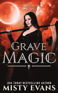 bokomslag Grave Magic, The Accidental Reaper Paranormal Urban Fantasy Series, Book 5