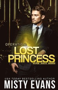 bokomslag Operation Lost Princess, Super Agent Romantic Suspense Series Book 4