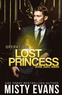bokomslag Operation Lost Princess, Super Agent Romantic Suspense Series Book 4