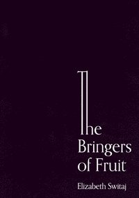 bokomslag The Bringers of Fruit