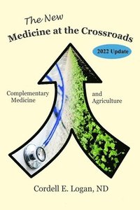 bokomslag The New Medicine at the Crossroads: Complementary Medicine and Agriculture
