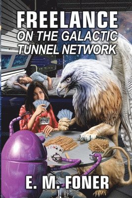 E M Foner, E. M. Foner - Freelance on the Galactic Tunnel Network, Häftad