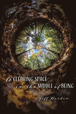 A Clearing Space in the Middle of Being 1