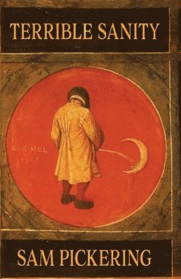 Sam Pickering - Terrible Sanity, Häftad