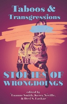 Luanne Smith, Devi S. Laskar, Kerry Neville - Taboos & Transgressions: Stories of Wrongdoings, Häftad