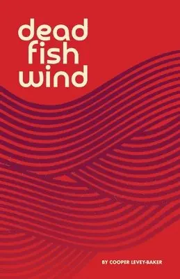 Cooper Levey-Baker - Dead Fish Wind, Häftad. Tillgänglighet: Lägg i varukorg