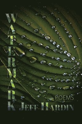 Jeff Hardin - Watermark: Poems, Häftad