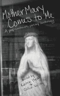 bokomslag Mother Mary Comes to Me: A Pop Culture Poetry Anthology