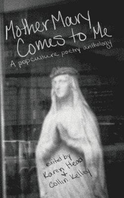 Mother Mary Comes to Me: A Pop Culture Poetry Anthology 1