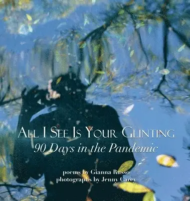Gianna Russo - All I See Is Your Glinting: 90 Days in the Pandemic, Inbunden. Tillgänglighet: Lägg i varukorg