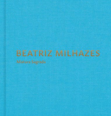bokomslag Beatriz Milhazes: Mistura Sagrada