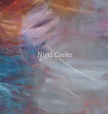 bokomslag Nigel Cooke: Paintings