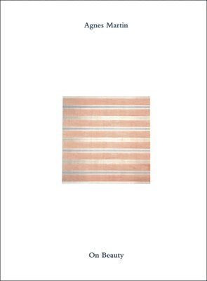 Martin, Agnes, Milly Glimcher - Agnes Martin: On Beauty, Inbunden