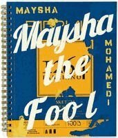 Maysha Mohamedi - Maysha Mohamedi: Maysha the Fool, Häftad