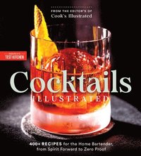 bokomslag Cocktails Illustrated: 400+ Recipes for the Home Bartender, from Spirit Forward to Zero Proof