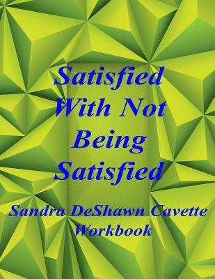 Satisfied with Not Being Satisfied Workbook 1