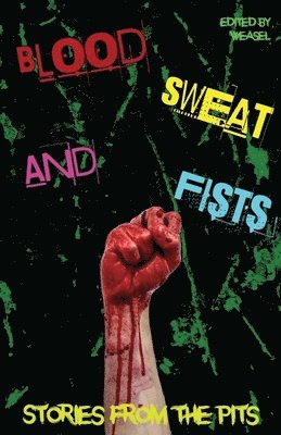 Weasel Press, Poetken Jones, Weasel - Blood, Sweat and Fists, Häftad