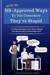 bokomslag Actual HR-Approved Ways to Tell Coworkers They're Stupid