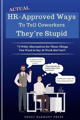 Actual HR-Approved Ways to Tell Coworkers They're Stupid 1