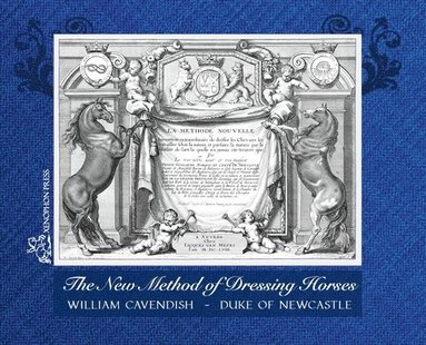 bokomslag The New Method of Dressing Horses: also known as "A General System of Horsemanship" an updated facsimile of the London edition of 1743