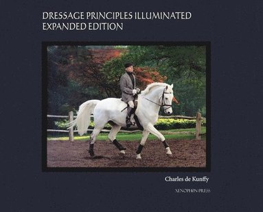 bokomslag Dressage Principles Illuminated Expanded Edition