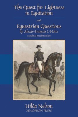 Alexis-François L'Hotte - Quest for Lightness in Equitation and Equestrian Questions (translation), Inbunden