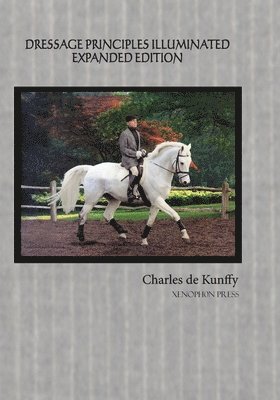 bokomslag Dressage Principles Illuminated Expanded Edition