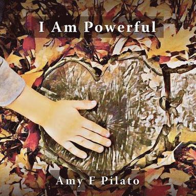 Amy F Pilato - I Am Powerful, Häftad