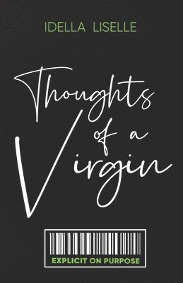 The Thoughts Of A Virgin: Explicit on Purpose 1