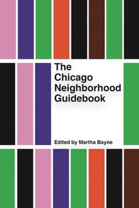 bokomslag The Chicago Neighborhood Guidebook