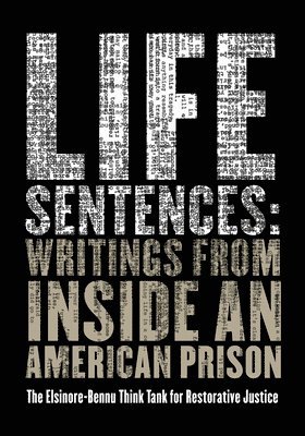 The Elsinore-Bennu Think Tank for Restor, The Elsinore-Bennu Think Tank for Restorative Justice, John Edgar Wideman - Life Sentences: Writings from Inside an American Prison, Häftad
