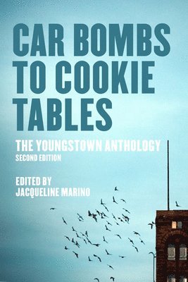Car Bombs to Cookie Tables: The Youngstown Anthology 1