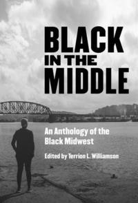 bokomslag Black in the Middle: An Anthology of the Black Midwest