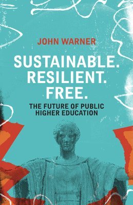 bokomslag Sustainable. Resilient. Free.: The Future of Public Higher Education