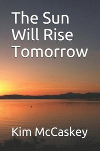 bokomslag The Sun Will Rise Tomorrow