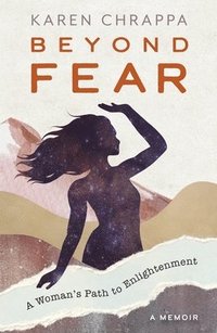 bokomslag Beyond Fear: A Woman's Path to Enlightenment