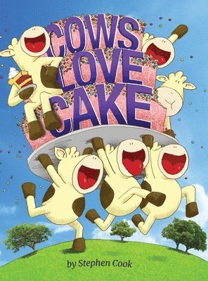 Stephen Cook - Cows Love Cake, Inbunden