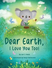 bokomslag Dear Earth, I Love You Too!